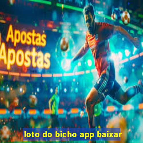 loto do bicho app baixar